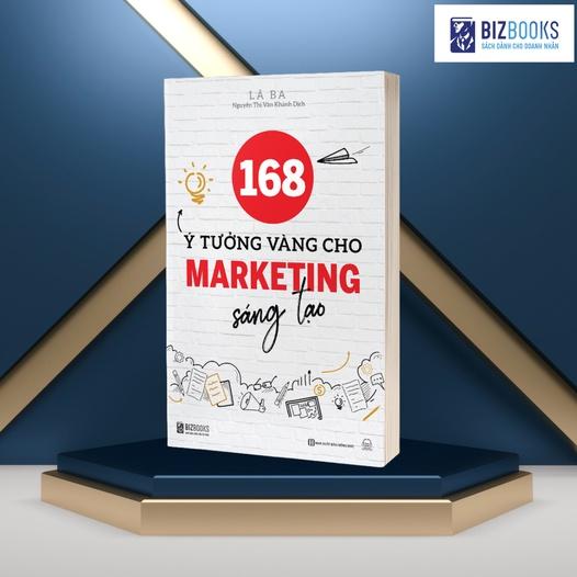 Sách 168 Ý Tưởng Vàng Cho Marketing Sáng Tạo - Nguyên Tắc Cơ Bản Của Quảng Cáo Marketing Sáng Tạo - Bản Quyền