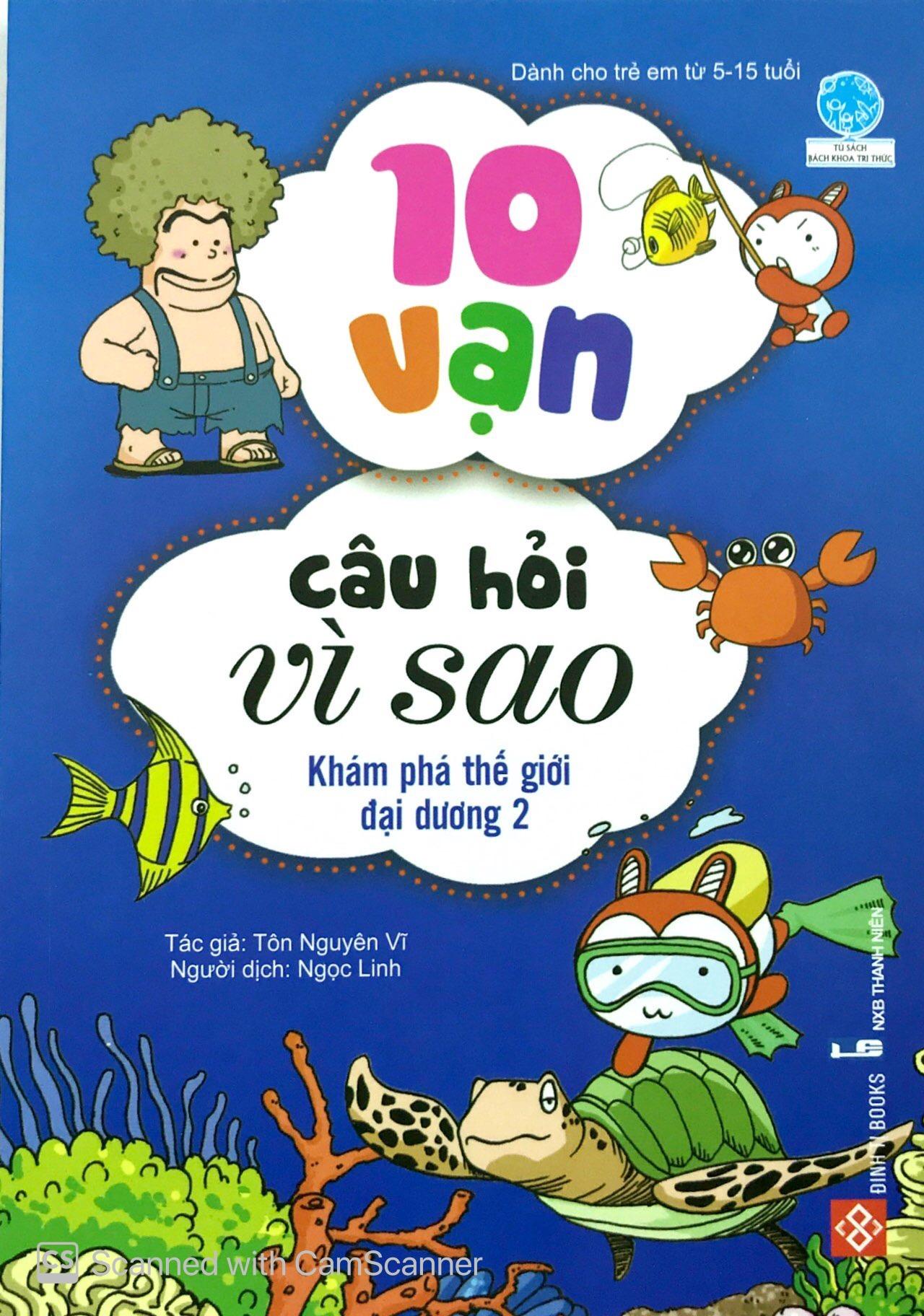 10 Vạn Câu Hỏi Vì Sao - Khám Phá Thế Giới Đại Dương 2 (Tái Bản 2018)