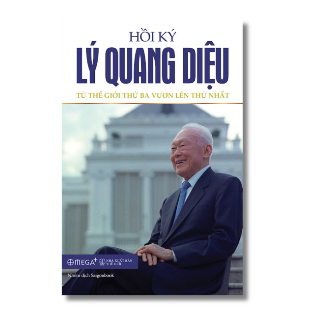 Hồi Ký Lý Quang Diệu Tập 2 - Thế Giới Thứ Ba Vươn Lên Thứ Nhất (Lý Quang Diệu)