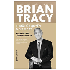 Sách - Thuật Ủy Quyền Và Giám Sát (Tái Bản 2024) - Brian Tracy - Nhà xuất bản Thế Giới
