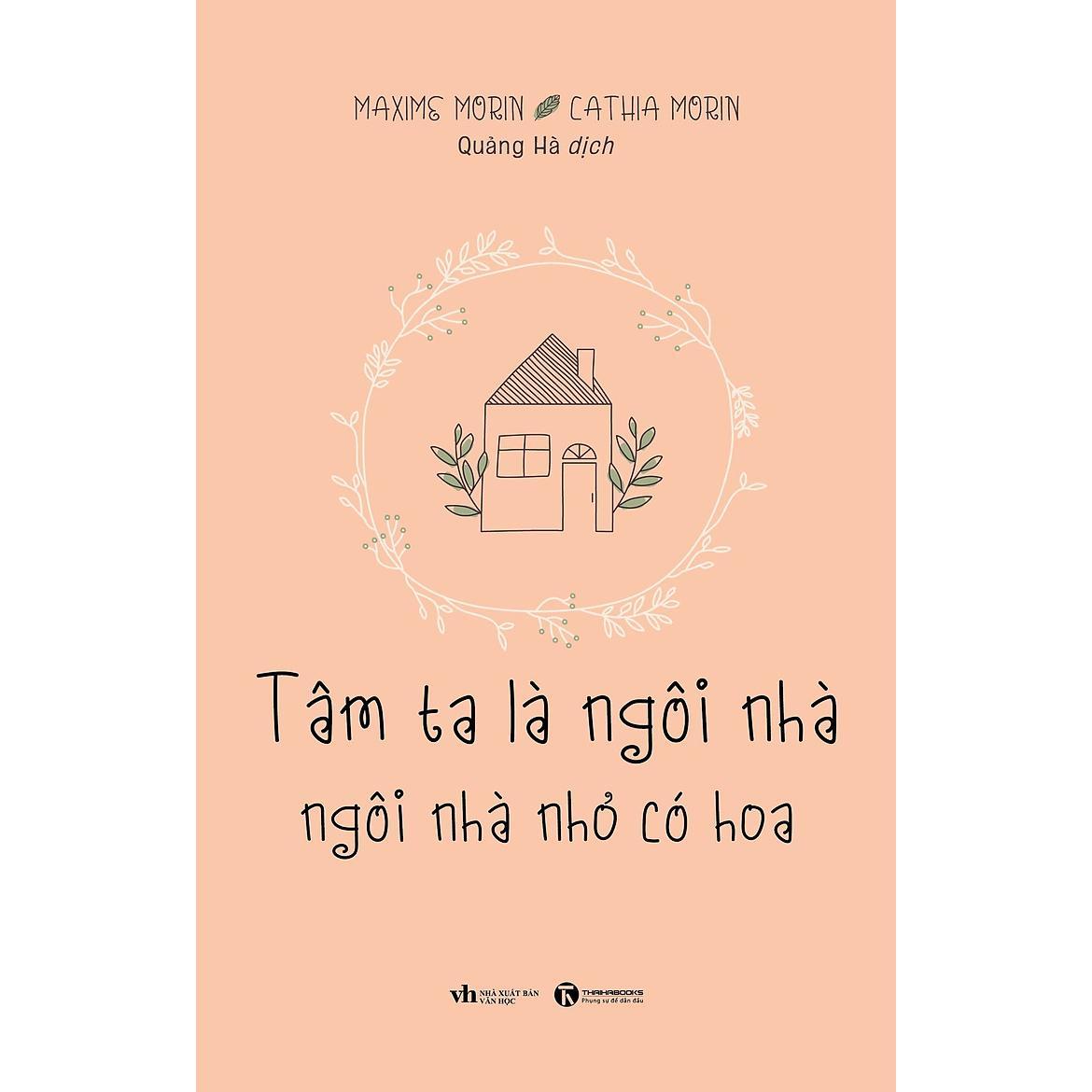 Sách - Tâm Ta Là Ngôi Nhà, Ngôi Nhà Nhỏ Có Hoa - Thái Hà Books