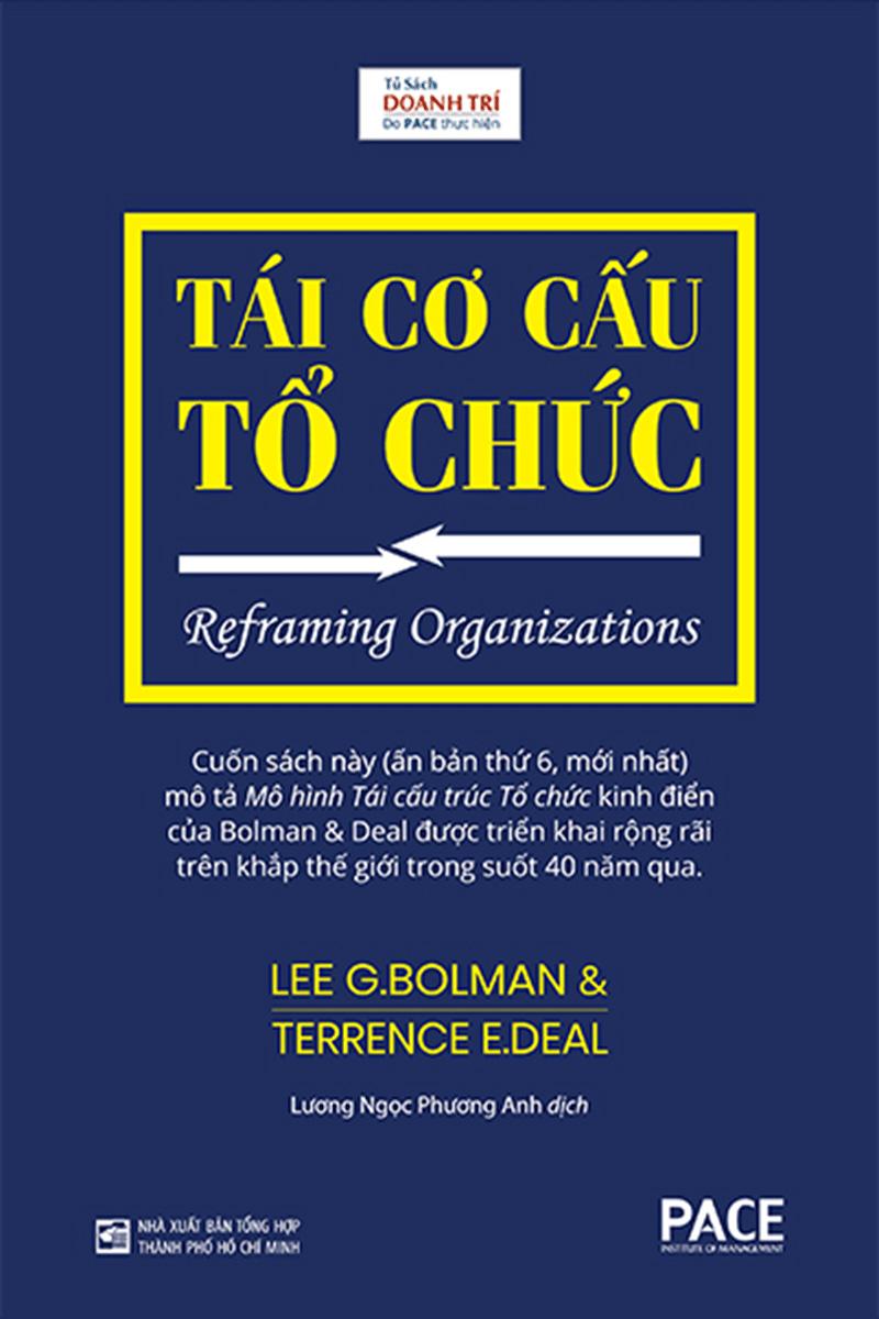 Tái Cơ Cấu Tổ Chức (Reframing Organizations) - Lee G. Bolman, Terrence E. Deal - PACE Books