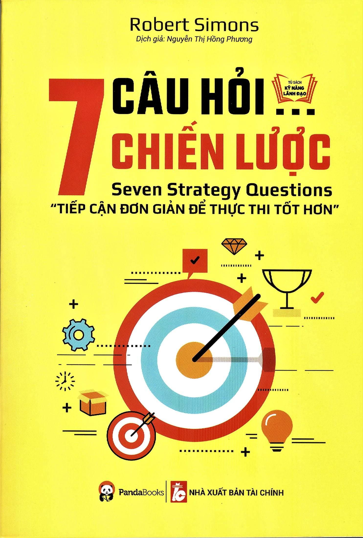 7 Câu Hỏi Chiến Lược - Tiếp Cận Đơn Giản Để Thực Thi Tốt Hơn