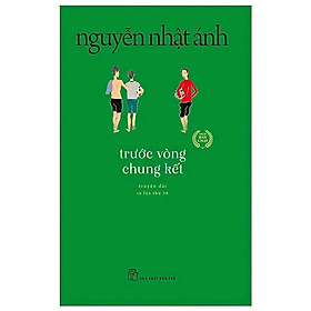 Sách - Trước Vòng Chung Kết - Nguyễn Nhật Ánh - NXB Trẻ