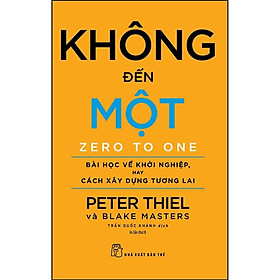 Sách - Không Đến Một ( Bài Học Khởi Nghiệp Hay Cách Xây Dựng Tương Lai ) - NXB Trẻ