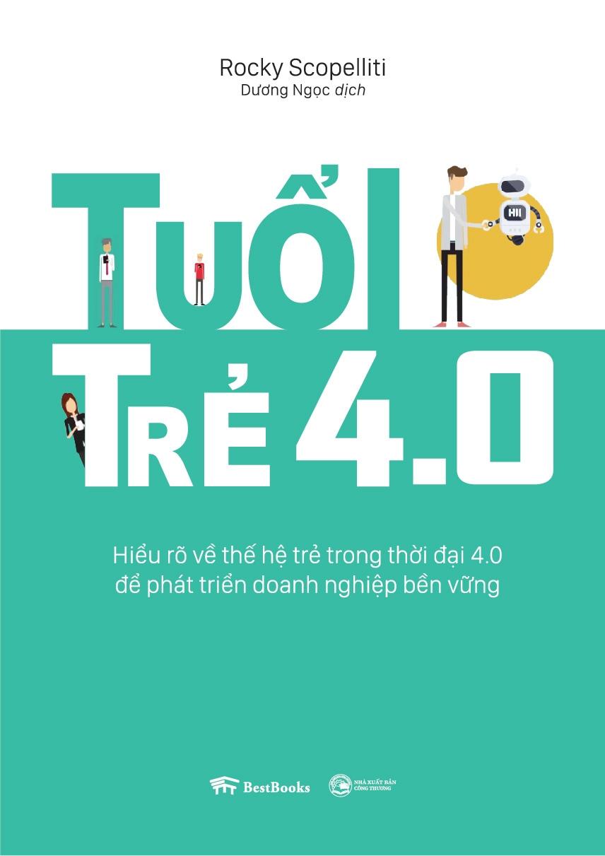 Tuổi Trẻ 4.0: Hiểu Rõ Về Thế Hệ Trẻ Trong Thời Đại 4.0 Để Phát Triển Doanh Nghiệp Bền Vững