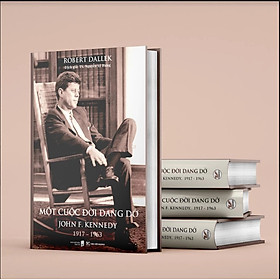 (Bìa cứng) MỘT CUỘC ĐỜI DANG DỞ: John F. Kennedy, 1917 - 1963 - Robert Dallek - TS. Nguyễn Sỹ Hưng dịch