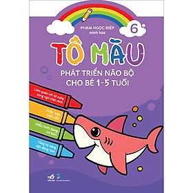Tô Màu Phát Triển Não Bộ Cho Bé 1-5 Tuổi Tập 6