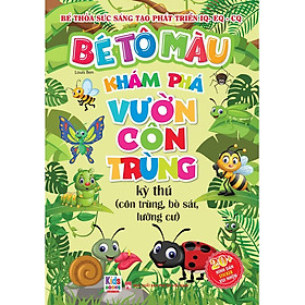 Bé Tô Màu Khám Phá - Vườn Côn Trùng Kì Thú: Côn Trùng, Bò Sát, Lưỡng Cư