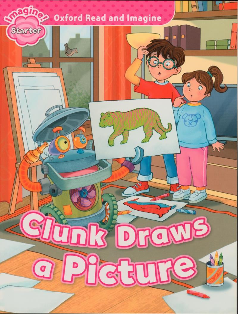 Oxford Read and Imagine Starter: Clunk Draws a Picture