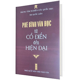 Phê Bình Văn Học Từ Cổ Điển Đến Hiện Đại (Bìa Cứng) - Mai Quốc Liên