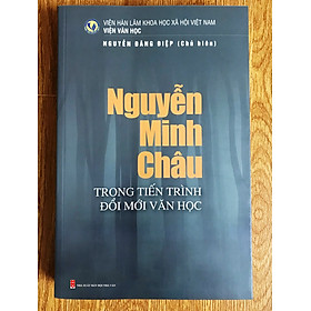 NGUYỄN MINH CHÂU TRONG TIẾN TRÌNH ĐỔI MỚI VĂN HỌC VIỆT NAM