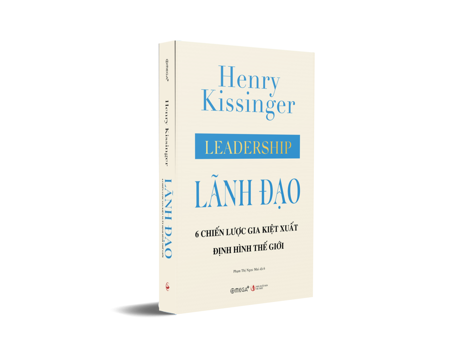 Lãnh Đạo: 6 Chiến Lược Gia Kiệt Xuất Định Hình Thế Giới (Henry Kissinger)