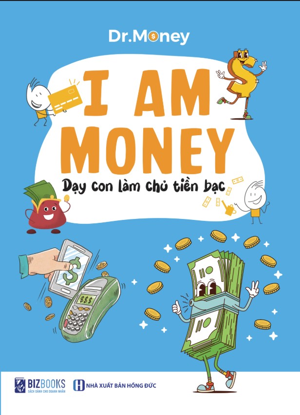 Sách I Am Money: Dạy Con Làm Chủ Tiền Bạc - Bizbooks