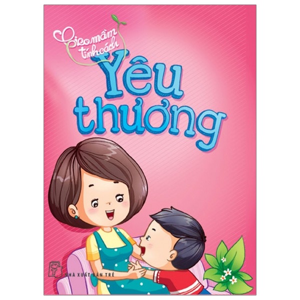 Combo Gieo Mầm Tính Cách ( Bộ 9 cuốn) : Kiên Trì, Quan Tâm, Tử Tế ,Yêu Thương, Mạnh Mẽ, Thật Thà, Ước Mơ, Công Bằng và Lịch Sự