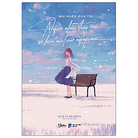 Sách AZ - Ghi Chép Của Tôi Người Sẽ Nhìn Thấy Em Biến Mất Vào Ngày Mai (Tặng Bookmark)