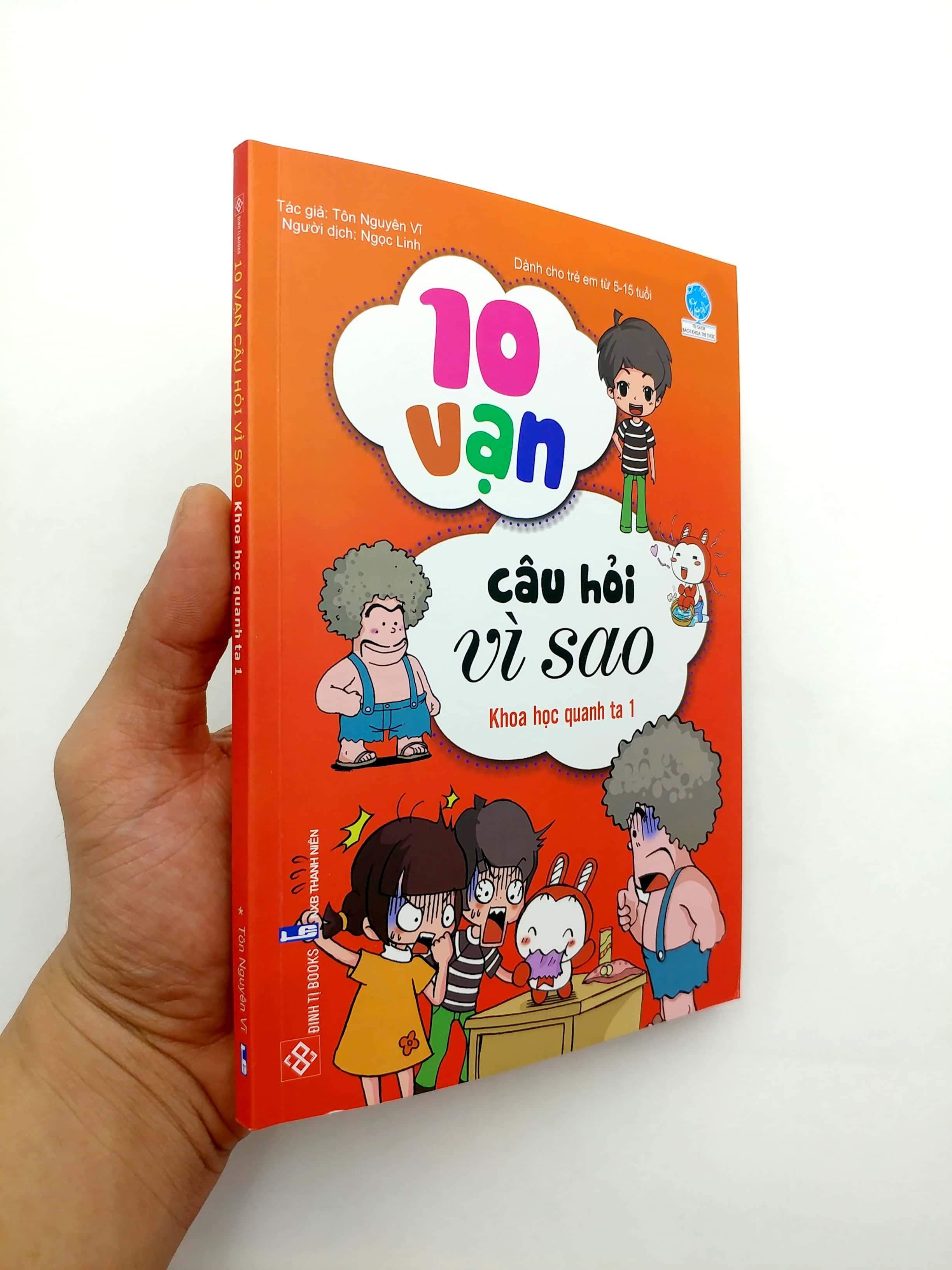 10 Vạn Câu Hỏi Vì Sao - Khoa Học Quanh Ta 1 (Tái Bản )