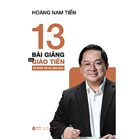 13 Bài Giảng Của Giáo Tiến Về Quản Trị Và Lãnh Đạo