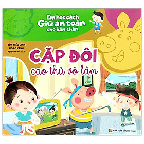 Em Học Cách Giữ An Toàn Cho Bản Thân - Cặp Đôi Cao Thủ Võ Lâm