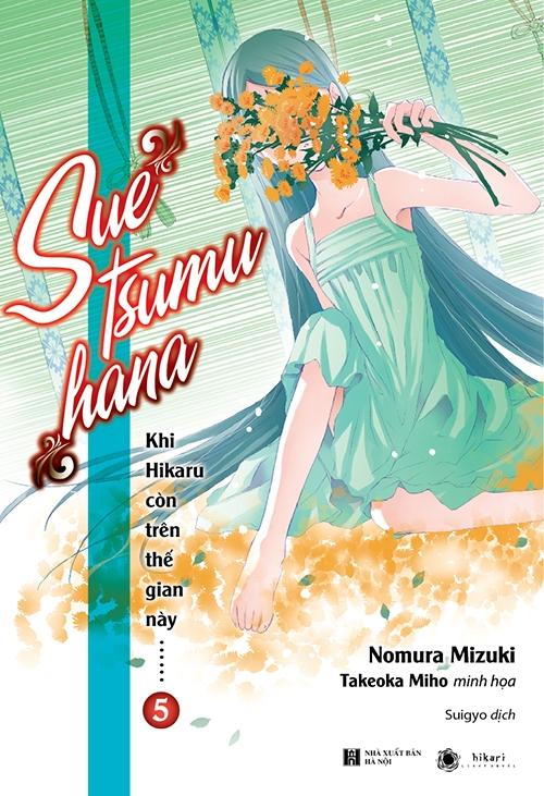 Khi Hikaru Còn Trên Thế Gian Này - Tập 5: Suetsumuhana (Tặng kèm 1 bookmark và 1 poster số lượng có hạn)