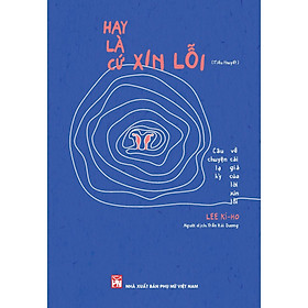 Sách - Hay Là Cứ Xin Lỗi  - NXB Phụ Nữ