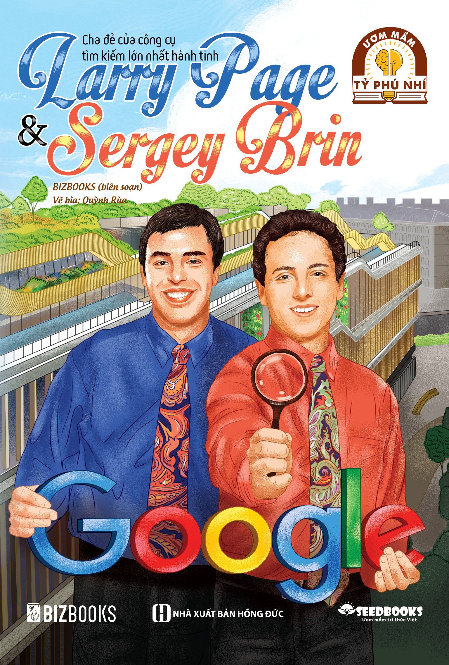 Larry Page & Sergey Brin: Cha đẻ của công cụ tìm kiếm lớn nhất hành tinh - Bộ sách ươm mầm tỷ phú nhí Bizbooks