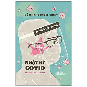Để Yên Cho Bác Sĩ "Hiền" - Nhật Ký Covid