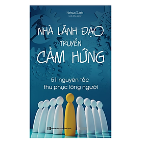 Sách - Nhà lãnh đạo truyền cảm hứng - 51 nguyên tắc thu phục lòng người (MC)