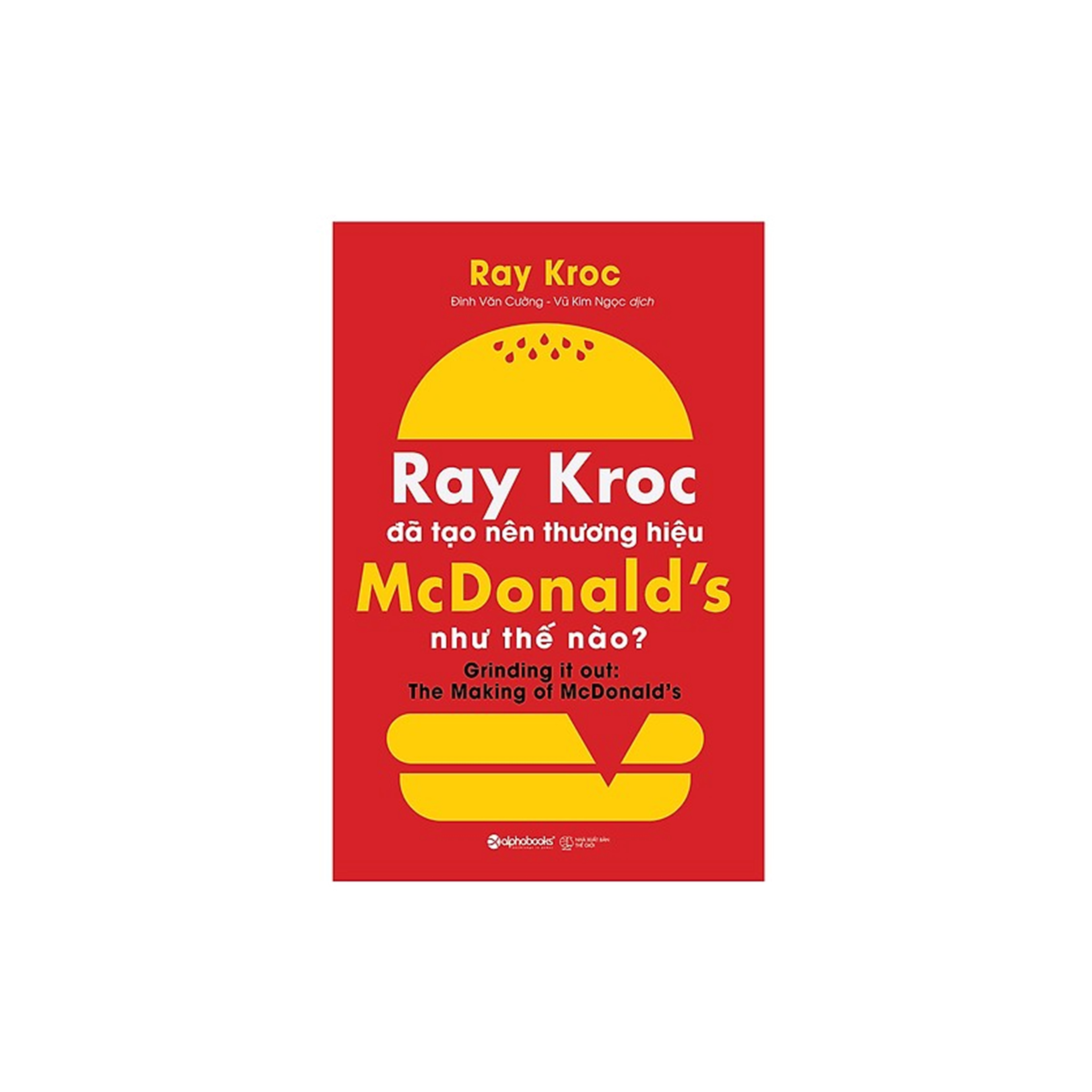 Combo Sách Doanh Nhân: David Ogilvy - Triều Đại Của Một Ông Hoàng Quảng Cáo + Ray Kroc Đã Tạo Nên Thương Hiệu Mcdonald