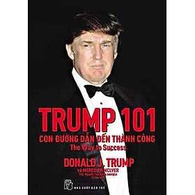 D.Trump. 101 Con Đường Dẫn Đến Thành Công
