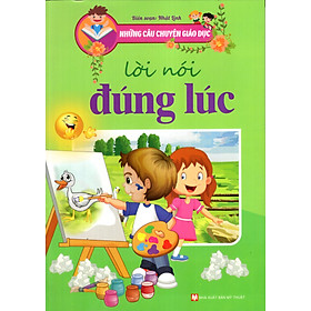 Những Câu Chuyện Giáo Dục - Lời Nói Đúng Lúc