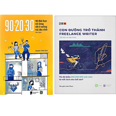 Combo 2Q: Con Đường Trở Thành Freelance Writer - Tôi Đã Kiếm 800.000.000 Một Năm Từ Viết Lách Như Thế Nào? + 90-20-30 90 Bài Học Vỡ Lòng Về Ý Tưởng Và Câu Chữ