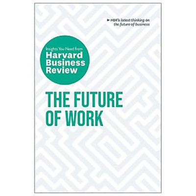 The Future Of Work: The Insights You Need From Harvard Business Review