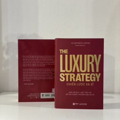 Chiến Lược Xa Xỉ - The Luxury Strategy: Phá Vỡ Quy Luật Tiếp Thị Để Xây Dựng Thương Hiệu Xa Xỉ
