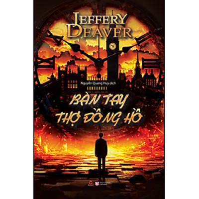 BÀN TAY THỢ ĐỒNG HỒ - Jeffery Deaver-  Nguyễn Quang Huy dịch– Bách Việt - NXB Lao Động