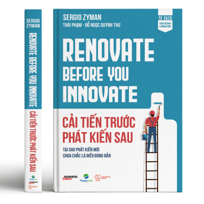 Sách Cải tiến trước Phát kiến sau - Renovate Before You Innovate - Happy Live