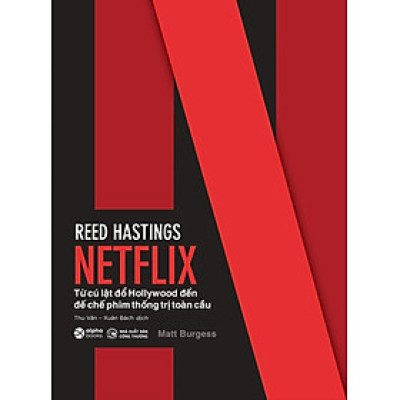 NETFLIX: Từ Cú Lật Đổ Hollywood Đến Đế Chế Phim Thống Trị Toàn Cầu (*** Sách Bản Quyền ***)