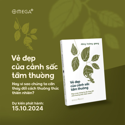 Vẻ Đẹp Của Cảnh Sắc Tầm Thường - Hay Vì Sao Chúng Ta Cần Thay Đổi Cách Thưởng Thức Thiên Nhiên? (Đặng Hoàng Giang) - Omega Plus