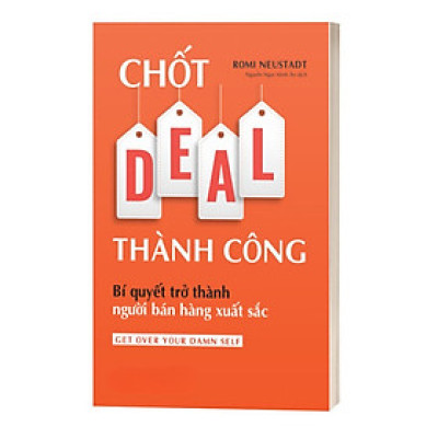 Sách Marketing Hay - Chốt Deal Thành Công: Bí Quyết Trở Thành Người Bán Hàng Xuất Sắc