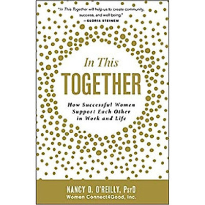 In This Together: How Successful Women Support Each Other in Work and Life