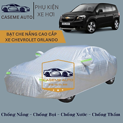 [CHEVROLET ORLANDER] Bạt phủ xe ô tô tráng nhôm cao cấp dành cho xe CHEVROLET ORLANDER, 3 lớp chống nóng, chống thấm, chống bụi - Hàng Chính Hãng
