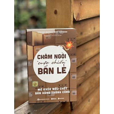 CHÂM NGÒI “CUỘC CHIẾN” BÁN LẺ - Mở khóa mấu chốt bán hàng thành công – Deborah Weinswig và Renee Hartmann – Phúc Chi dịch – Bizbooks – NXB Hồng Đức (Bìa mềm)