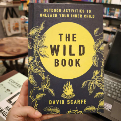 Sách - The Wild Book: Outdoor Activities to Unleash Your Inner Child by David Scarfe