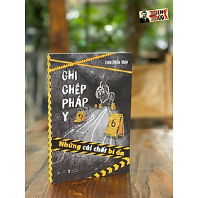 GHI CHÉP PHÁP Y - NHỮNG CÁI CHẾT BÍ ẨN – Lưu Hiểu Huy - Bùi Thanh Thúy dịch - BeBooks - AZ Việt Nam 