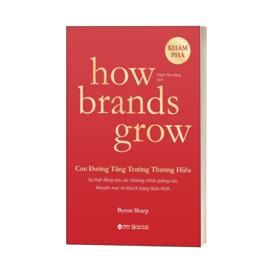 How Brands Grow - Con Đường Tăng Trưởng Thương Hiệu - Khám Phá