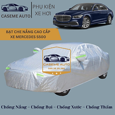 [MERCEDES S500] Bạt phủ xe ô tô tráng nhôm cao cấp dành cho xe MERCEDES S500 , 3 lớp chống nóng, chống thấm, chống bụi - Hàng Chính Hãng