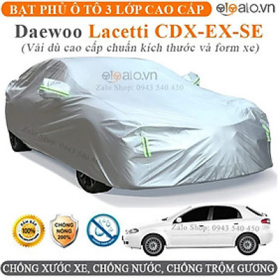 Bạt phủ xe ô tô Daewoo Lacetti Cao Cấp 3 Lớp Chống Nắng Nóng Chống Nước Chống xước