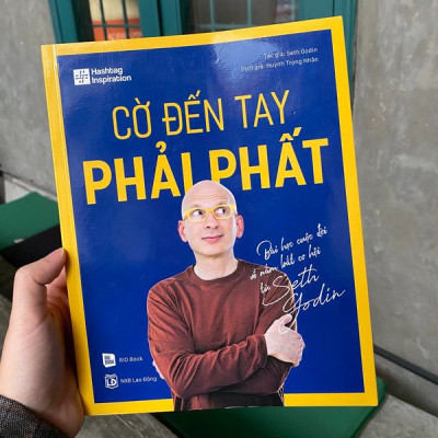 Cờ Đến Tay Phải Phất - Bài học cuộc đời về nắm bắt cơ hội từ Seth Godin