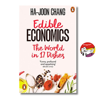 Sách - Edible Economics: A Hungry Economist Explains the World by Ha-Joon Chang - Kinh tế, Kinh doanh tiếng Anh / Business & Economics / Politics / Finance English Book