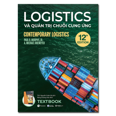 Sách - Textbook Logistics Và Quản Trị Chuỗi Cung Ứng - Tác giả Paul R. Murphy, Jr. and A. Michael Knemeyer